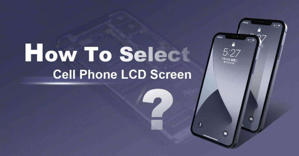 How To Select Cell Phone LCD Screen 2