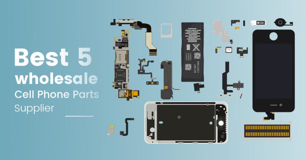 Best 5 wholesale Cell Phone Parts Supplier